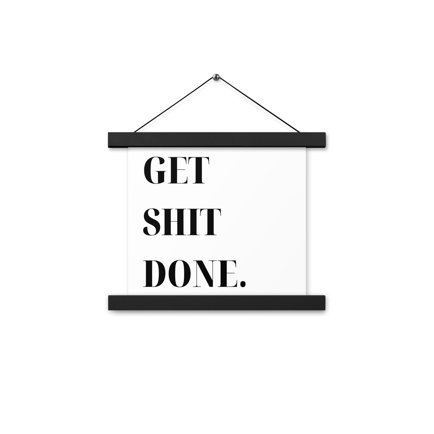 Hängeposter: Get shit done.