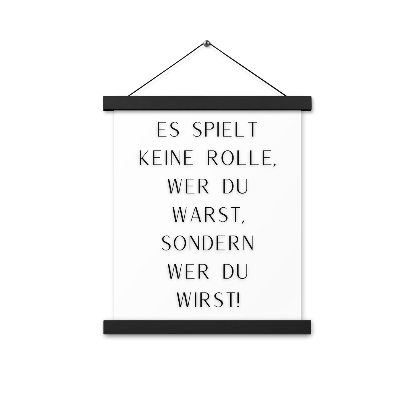 Hängeposter: Es spielt keine Rolle wer du warst sondern wer du wirst