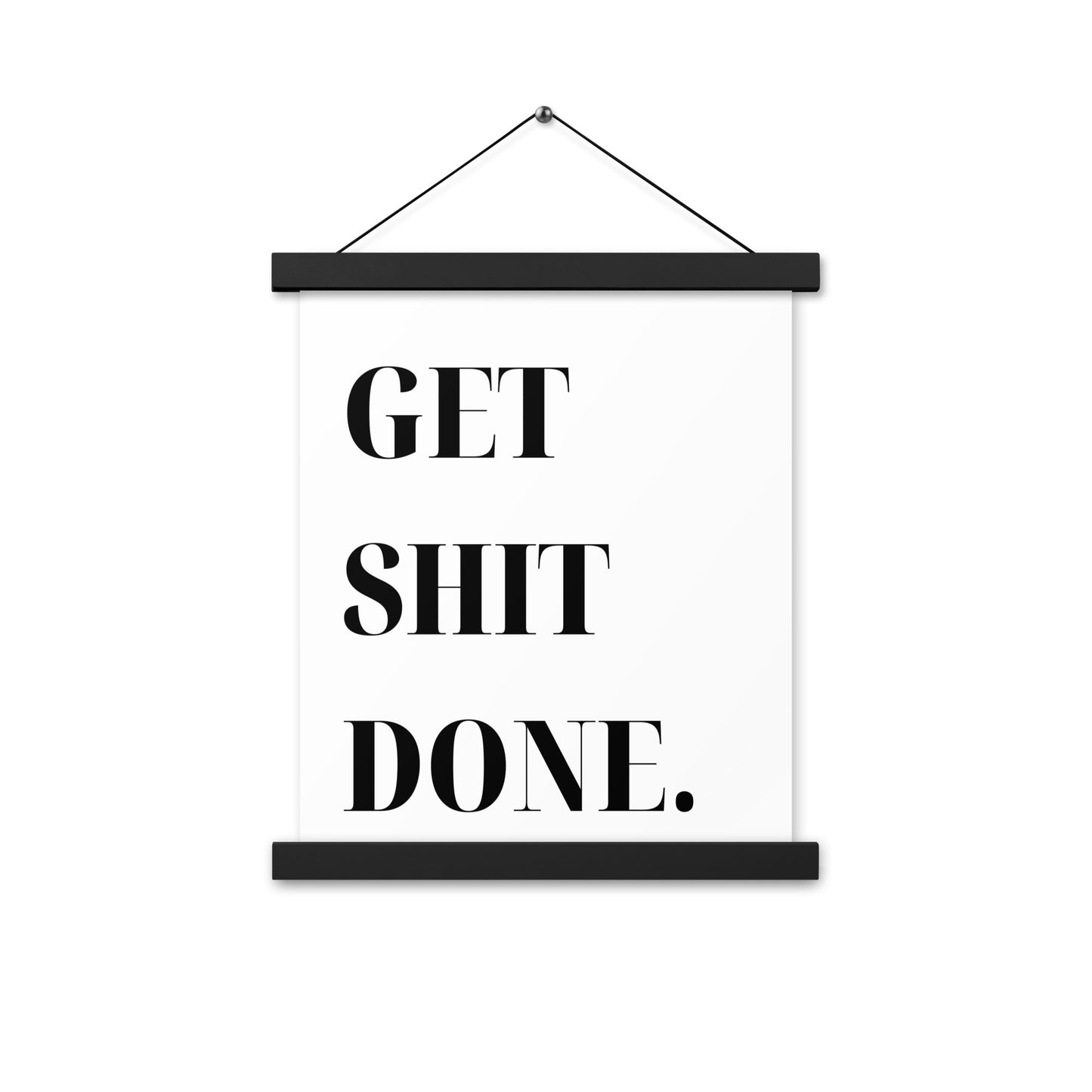 Hängeposter: Get shit done.