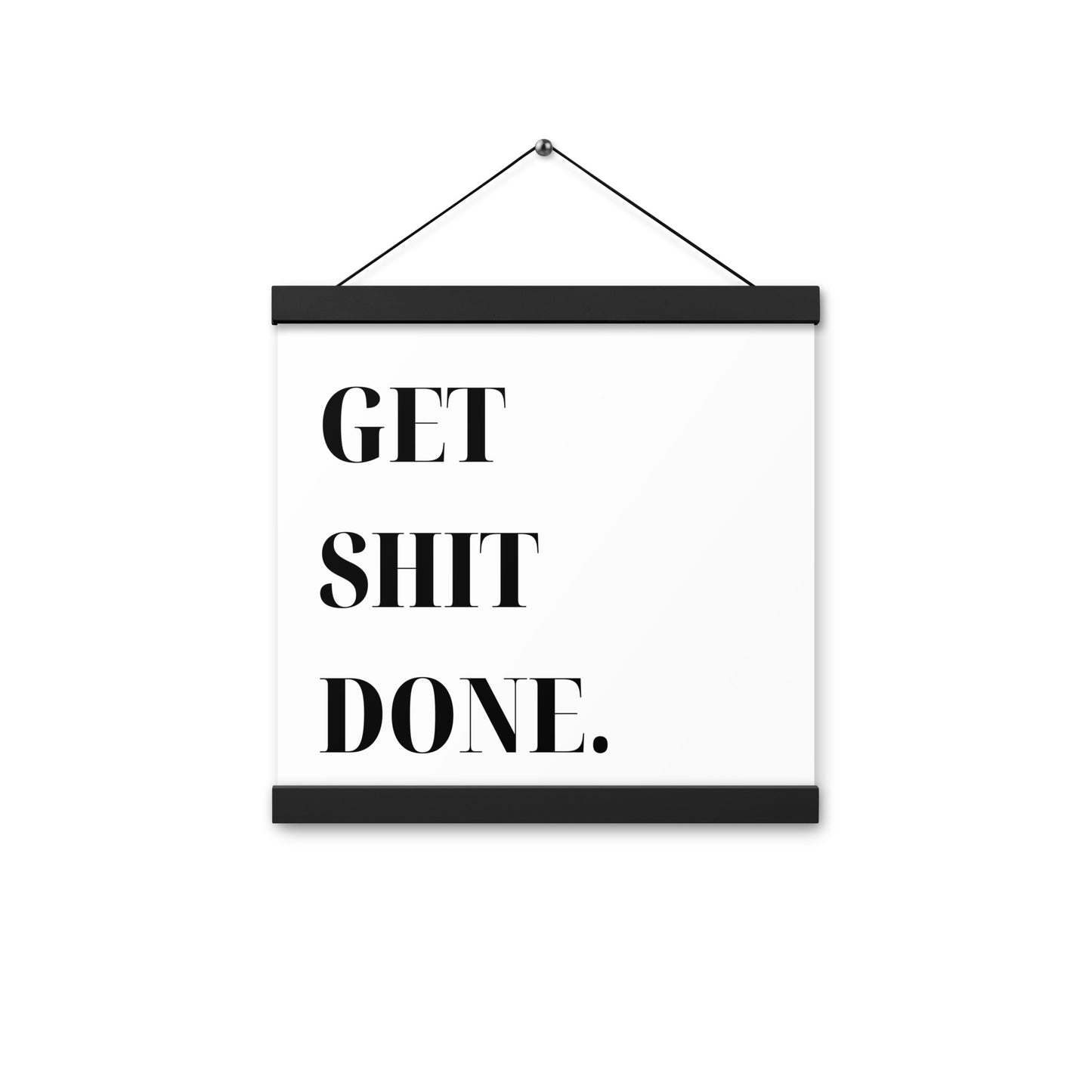 Hängeposter: Get shit done.