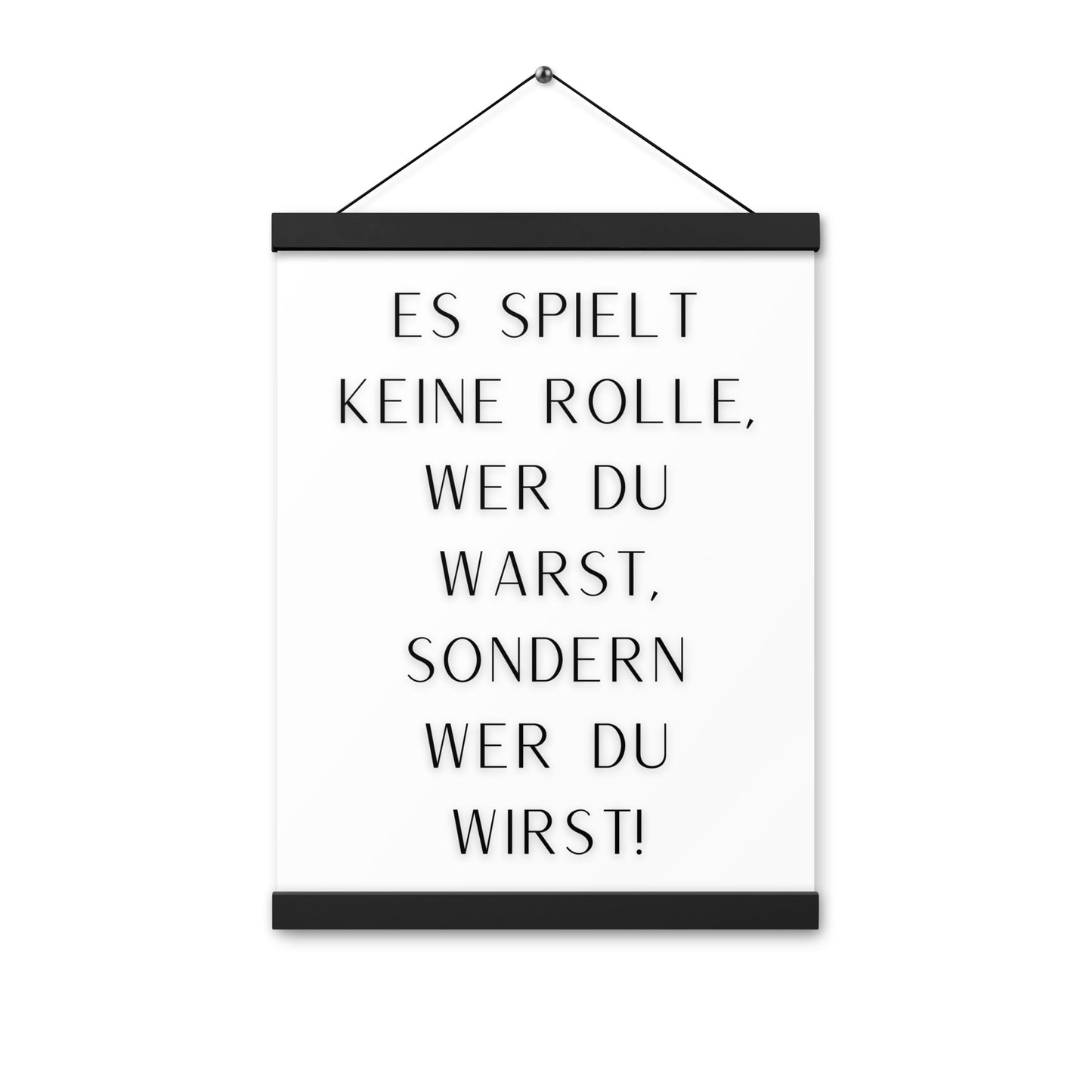 Hängeposter: Es spielt keine Rolle wer du warst sondern wer du wirst