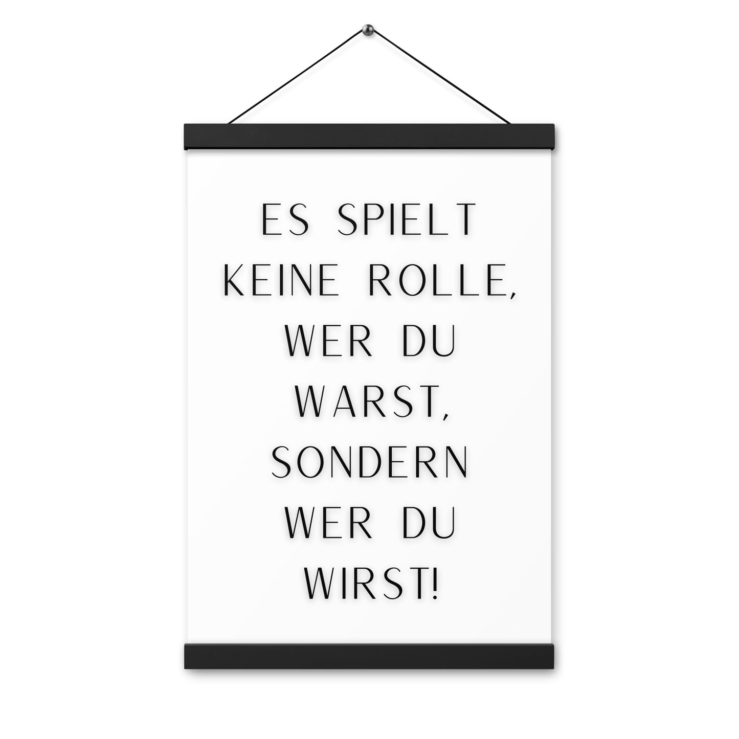 Hängeposter: Es spielt keine Rolle wer du warst sondern wer du wirst