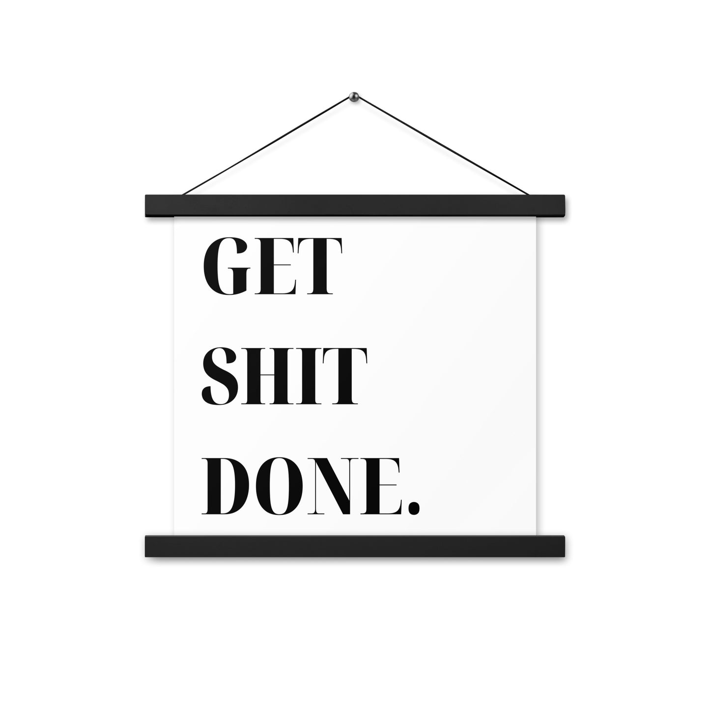 Hängeposter: Get shit done.