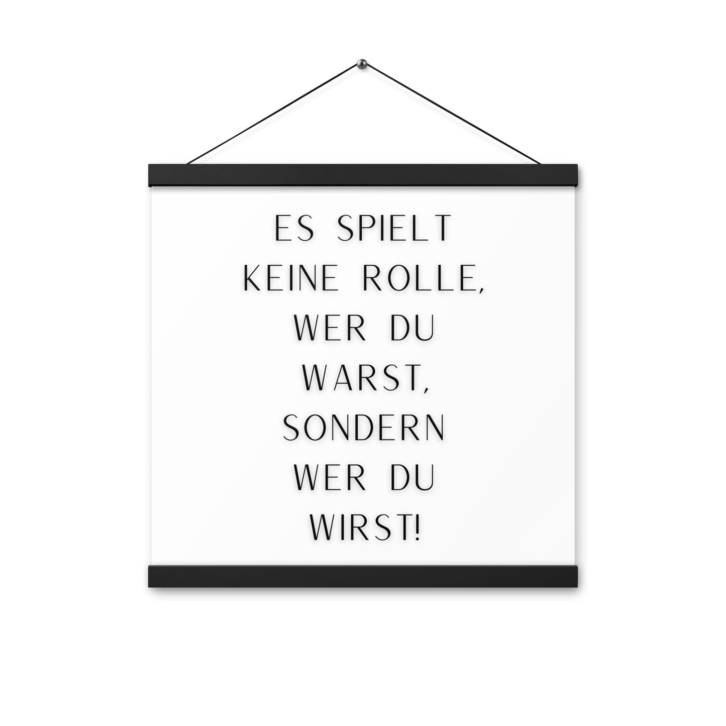 Hängeposter: Es spielt keine Rolle wer du warst sondern wer du wirst