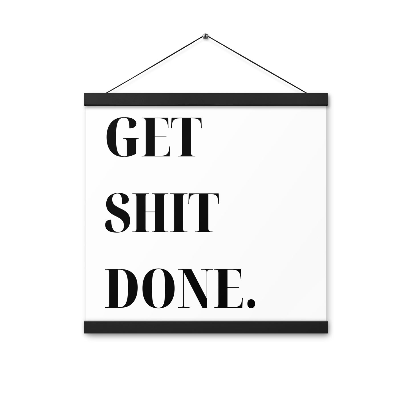 Hängeposter: Get shit done.