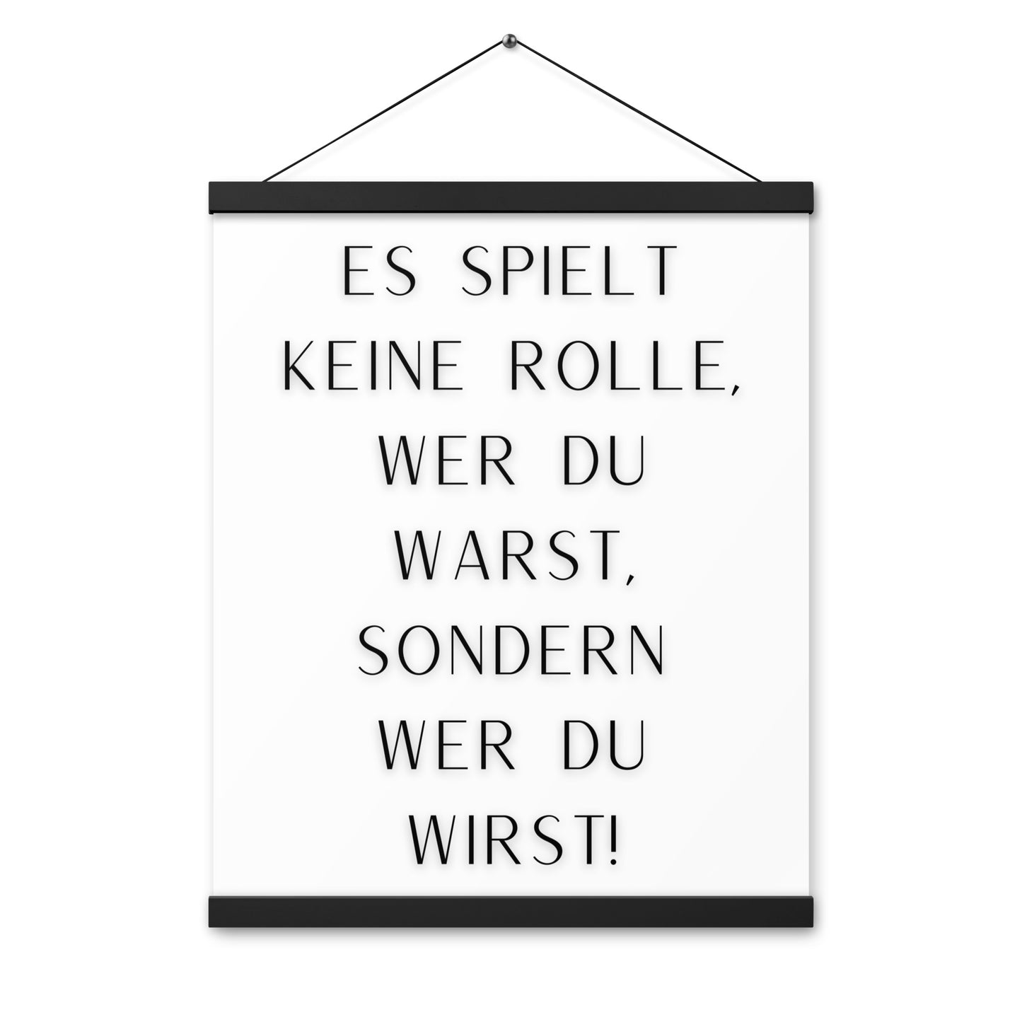 Hängeposter: Es spielt keine Rolle wer du warst sondern wer du wirst