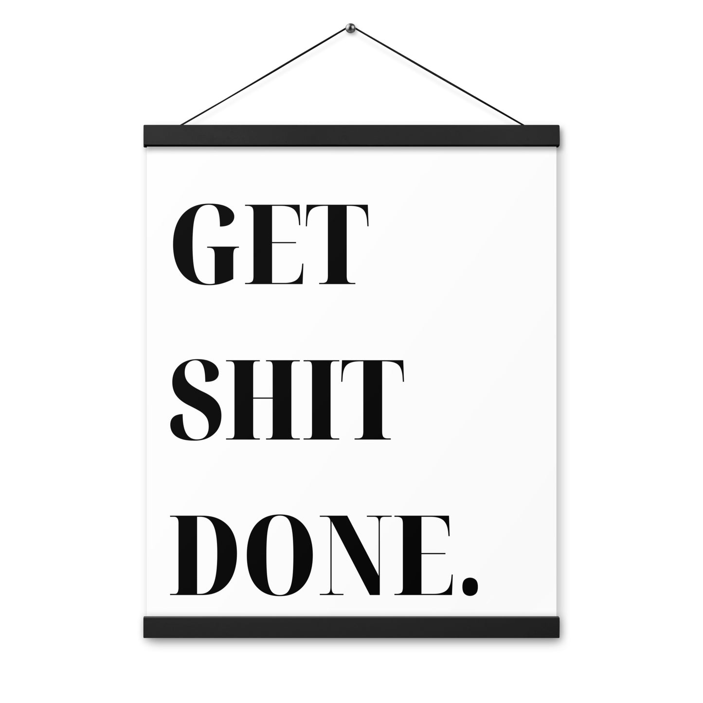 Hängeposter: Get shit done.