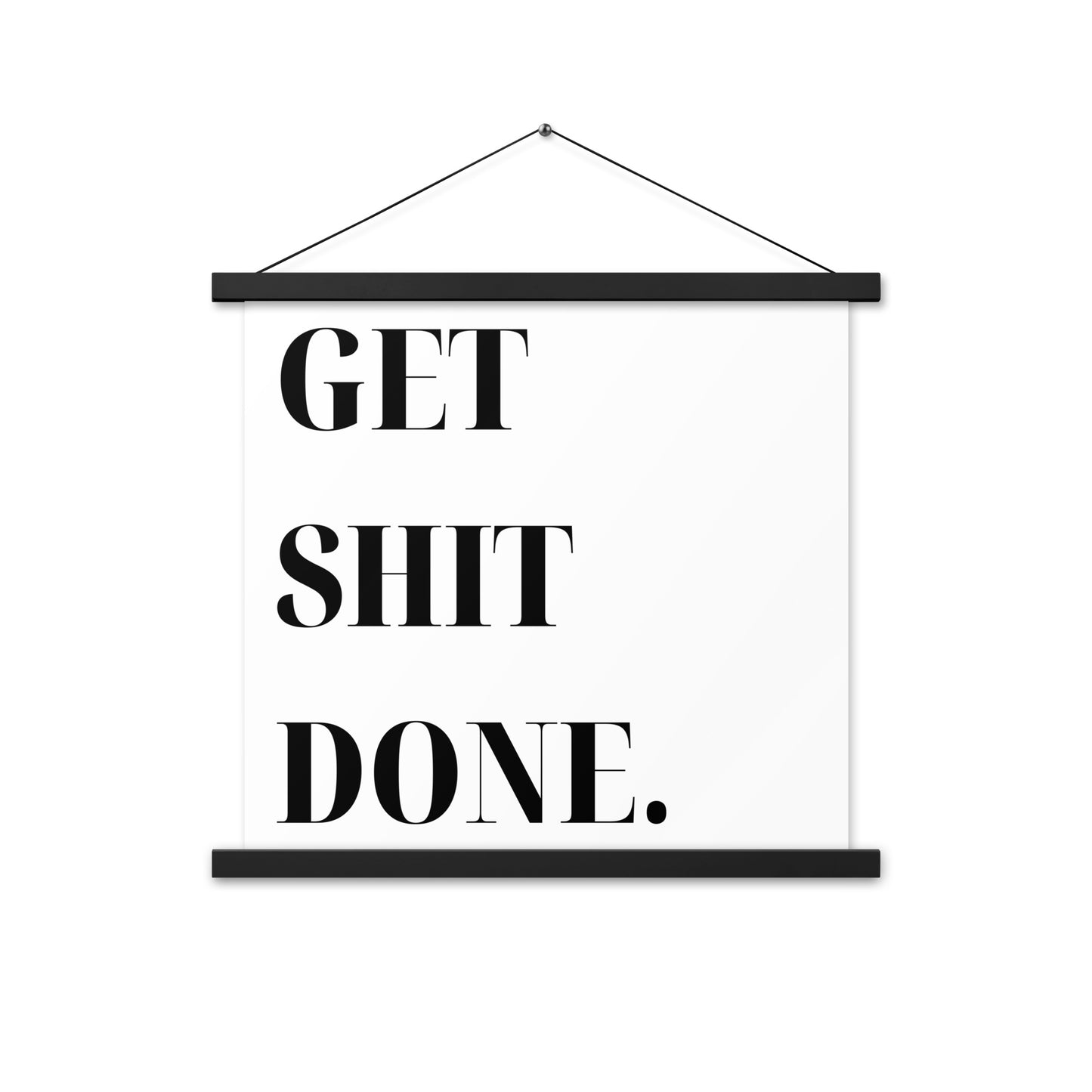 Hängeposter: Get shit done.