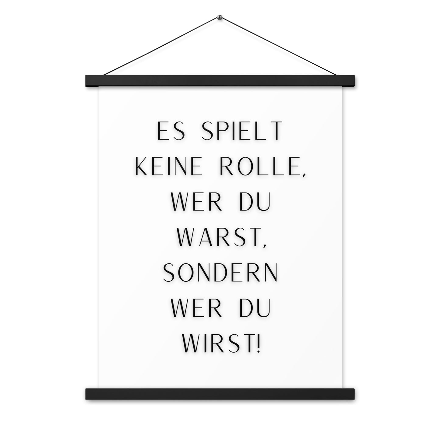 Hängeposter: Es spielt keine Rolle wer du warst sondern wer du wirst