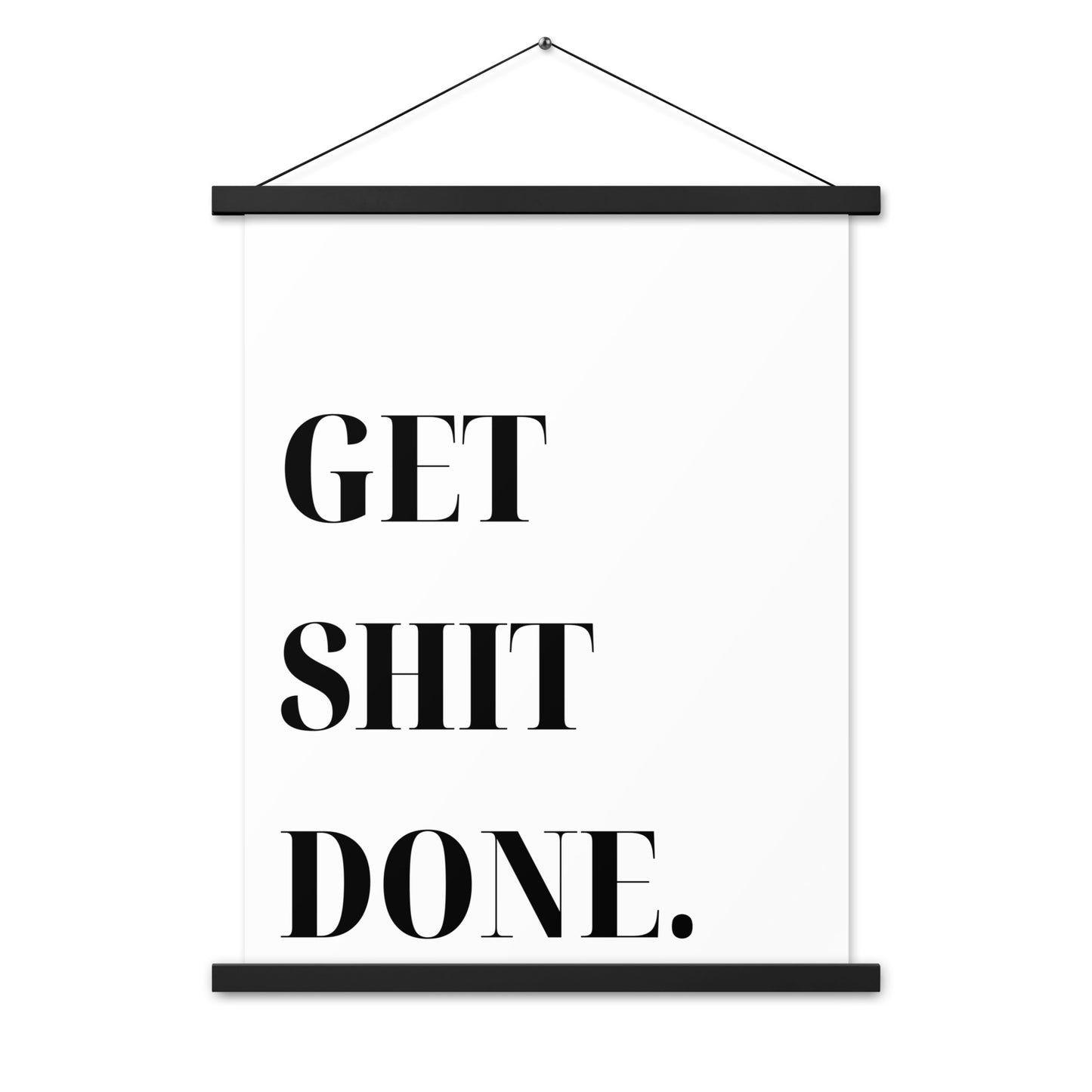 Hängeposter: Get shit done.