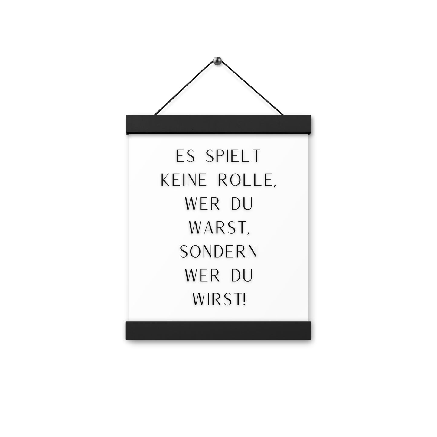 Hängeposter: Es spielt keine Rolle wer du warst sondern wer du wirst