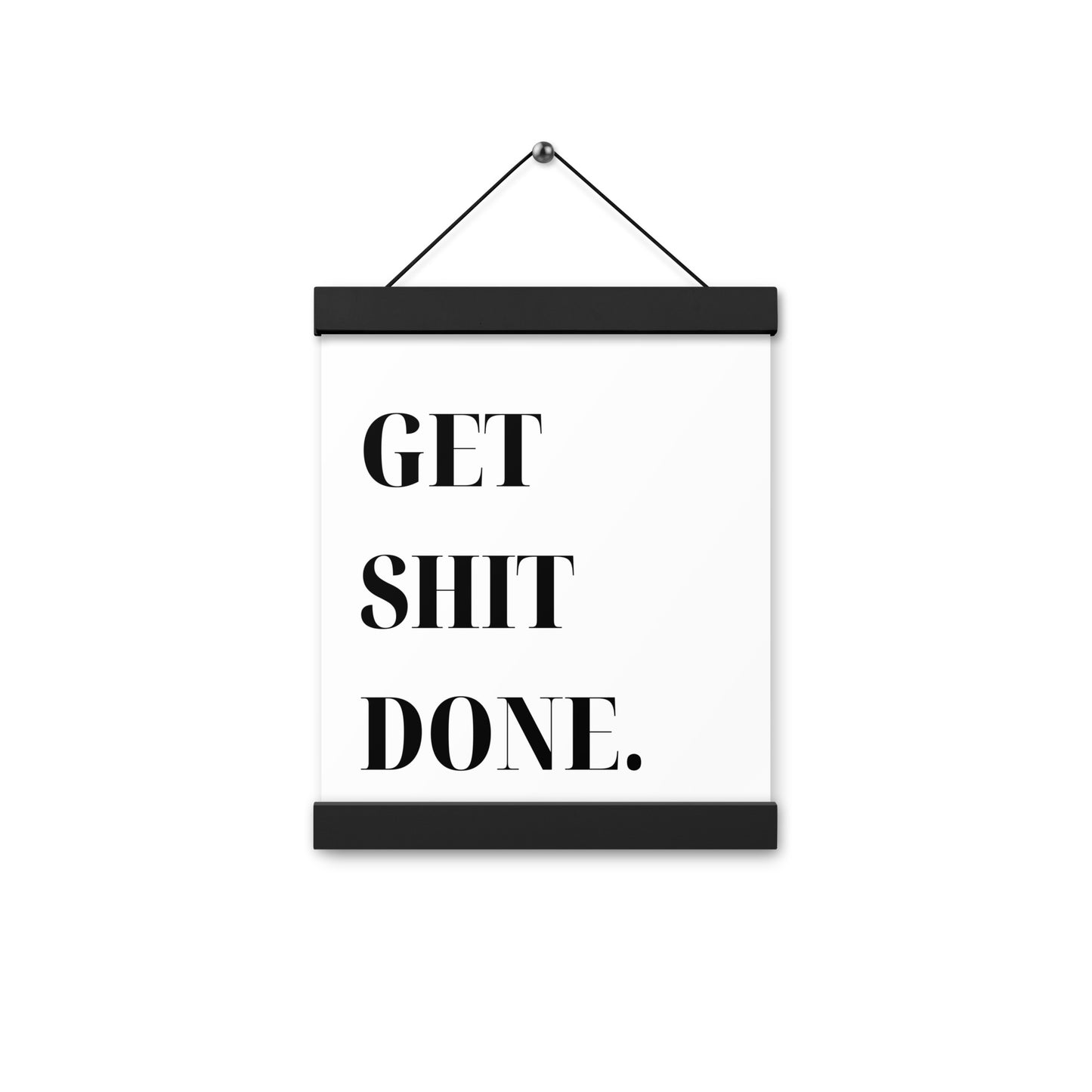 Hängeposter: Get shit done.