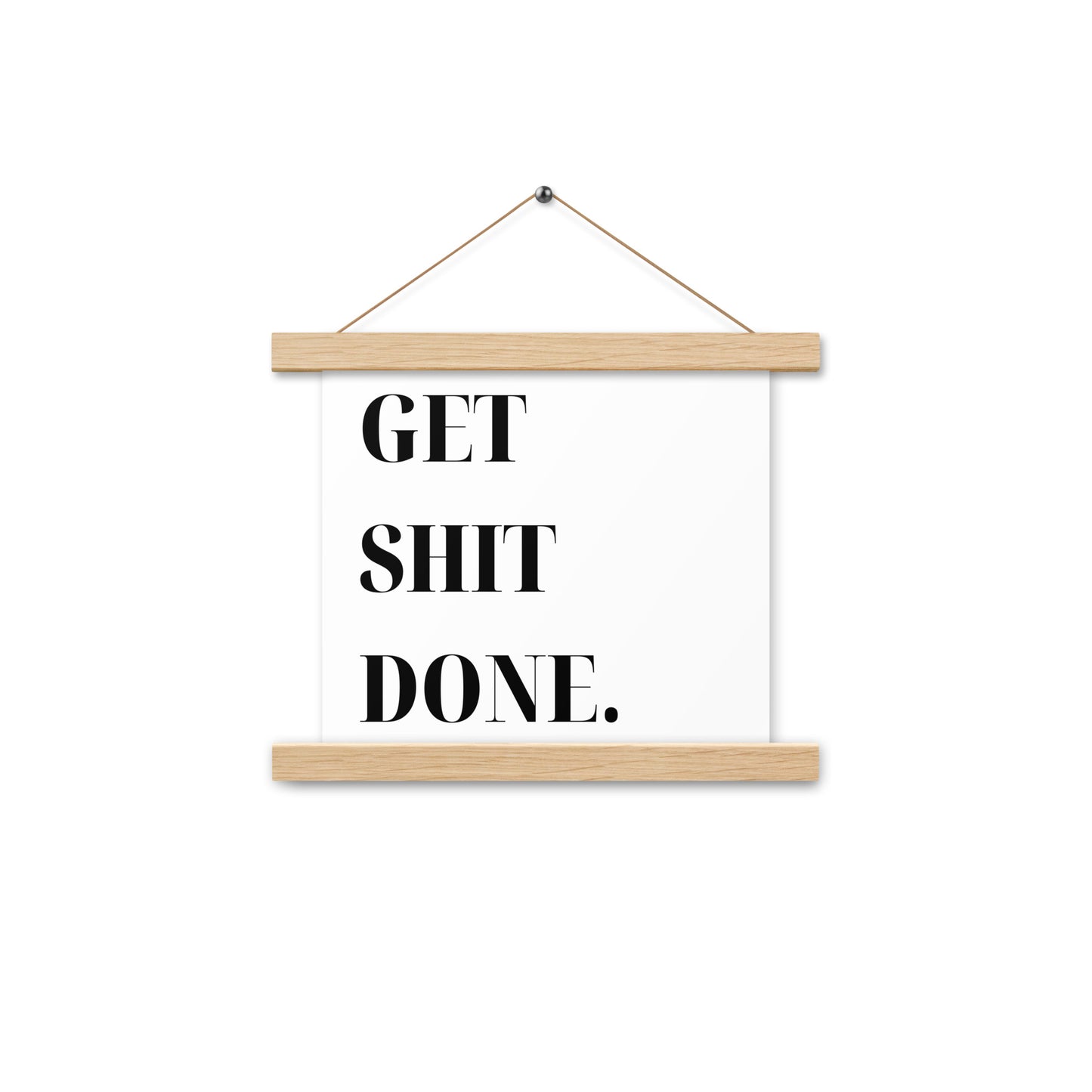 Hängeposter: Get shit done.