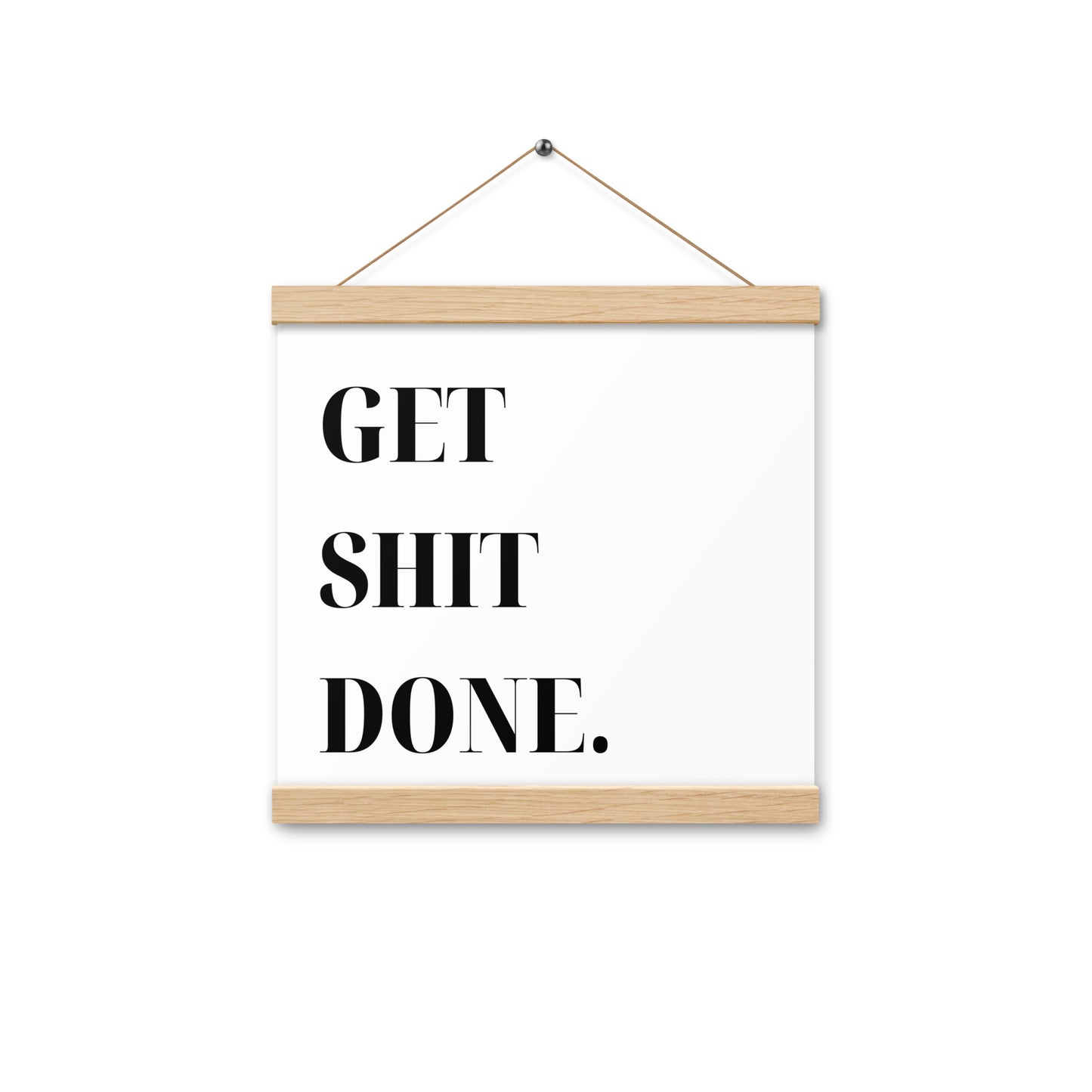 Hängeposter: Get shit done.