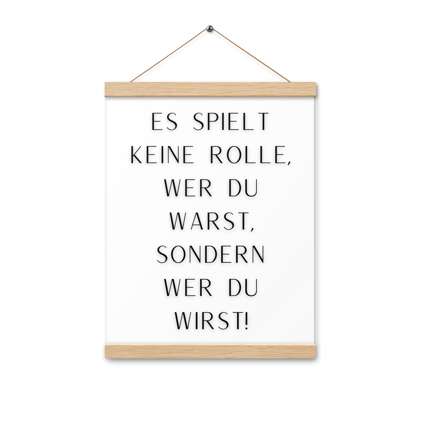 Hängeposter: Es spielt keine Rolle wer du warst sondern wer du wirst