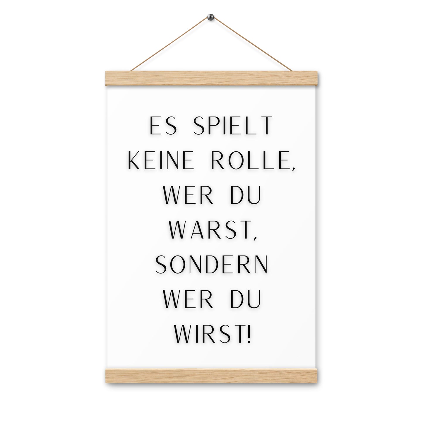 Hängeposter: Es spielt keine Rolle wer du warst sondern wer du wirst