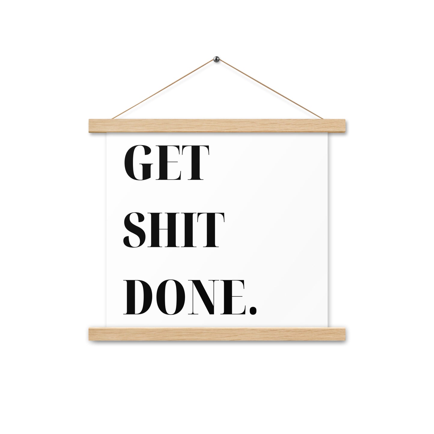 Hängeposter: Get shit done.