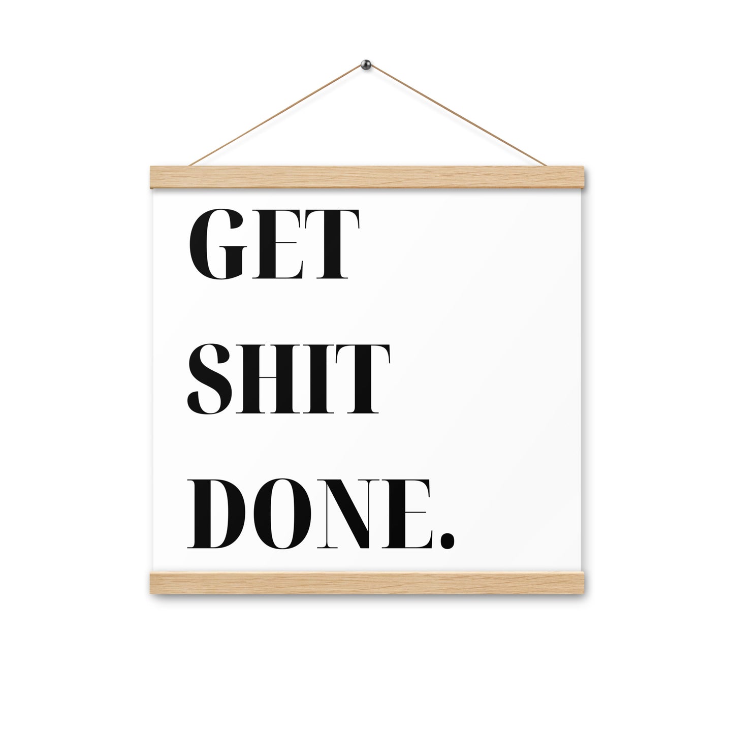 Hängeposter: Get shit done.