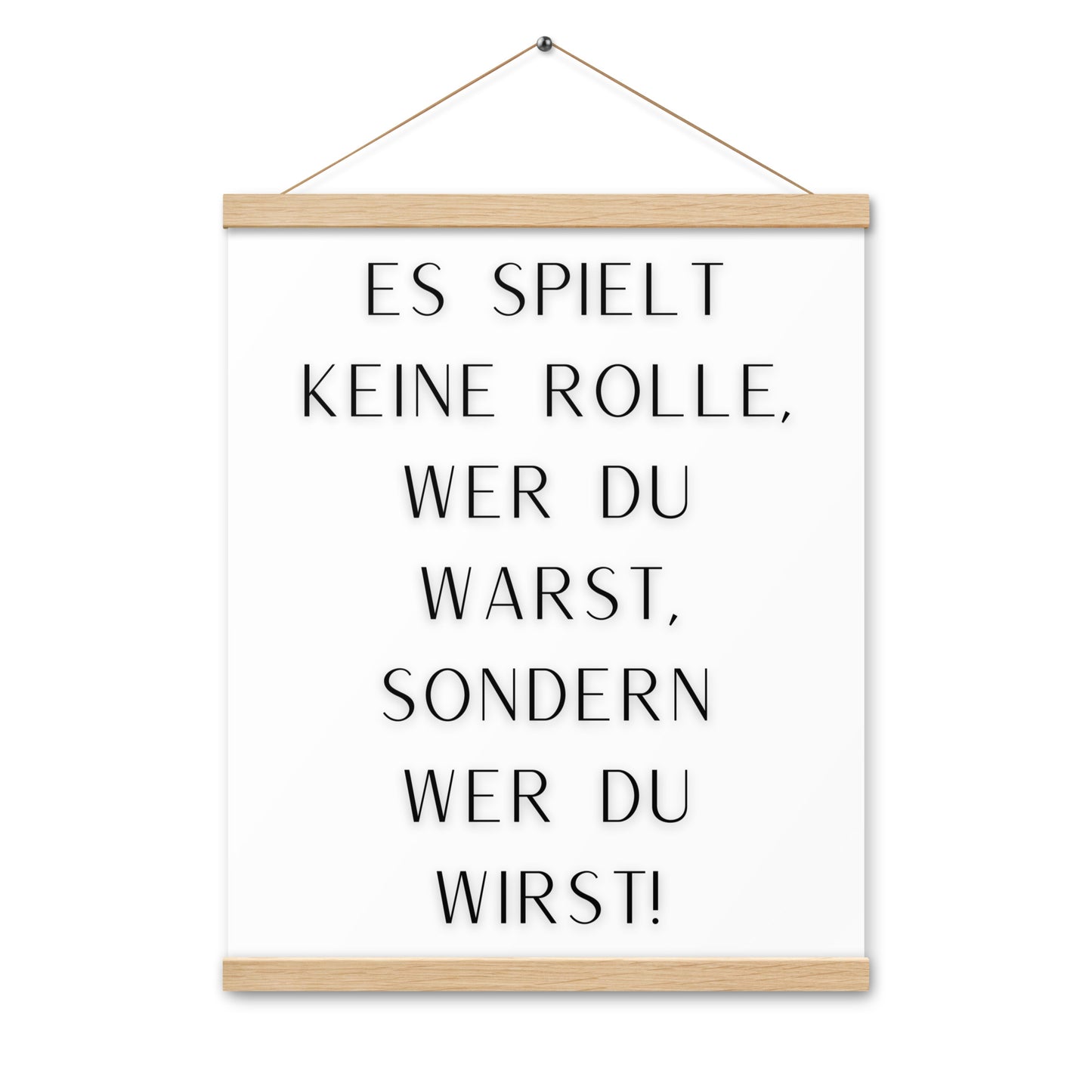 Hängeposter: Es spielt keine Rolle wer du warst sondern wer du wirst