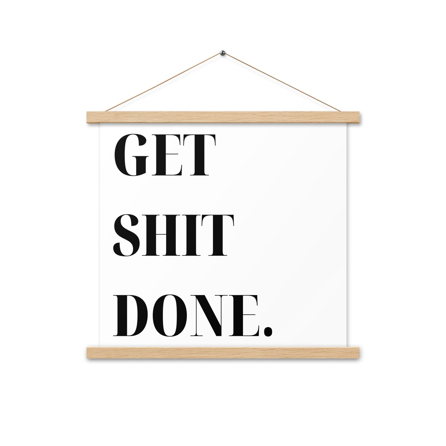 Hängeposter: Get shit done.