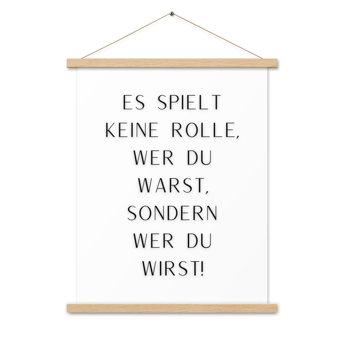 Hängeposter: Es spielt keine Rolle wer du warst sondern wer du wirst