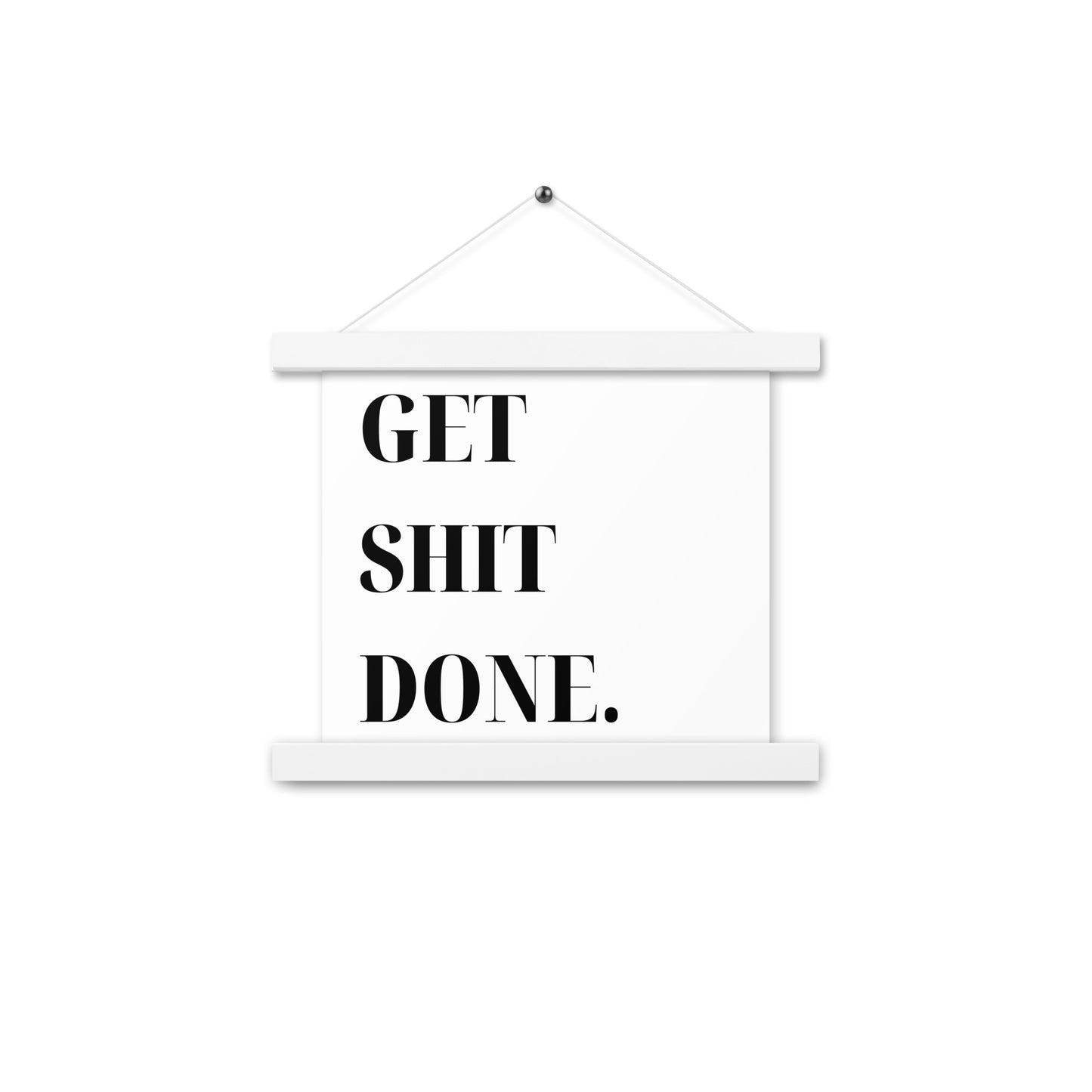 Hängeposter: Get shit done.