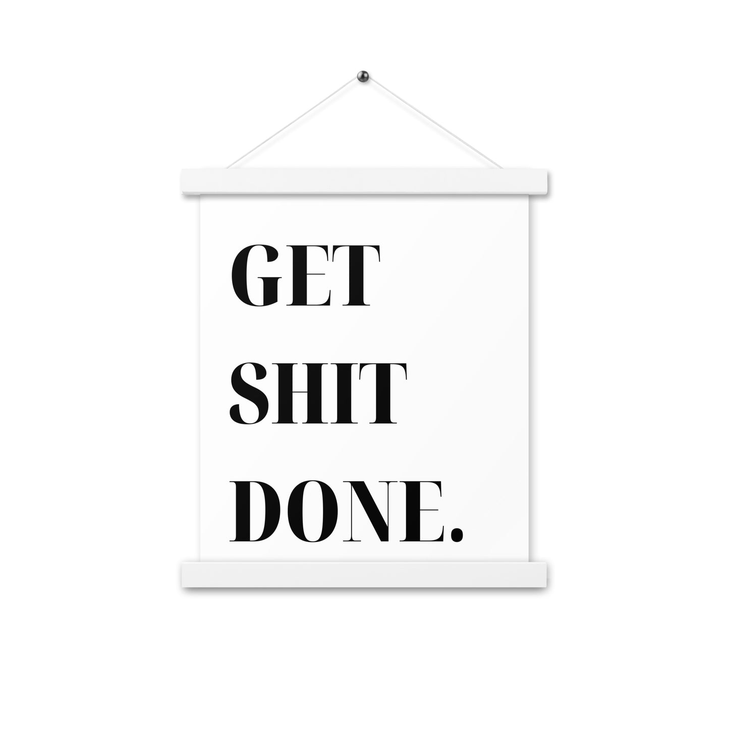 Hängeposter: Get shit done.