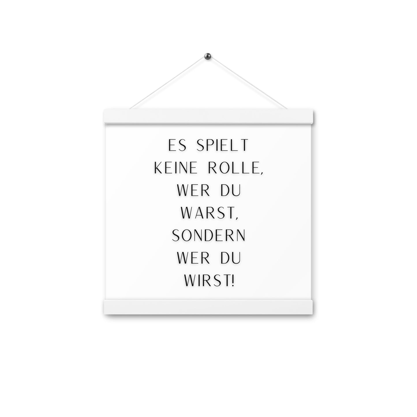 Hängeposter: Es spielt keine Rolle wer du warst sondern wer du wirst