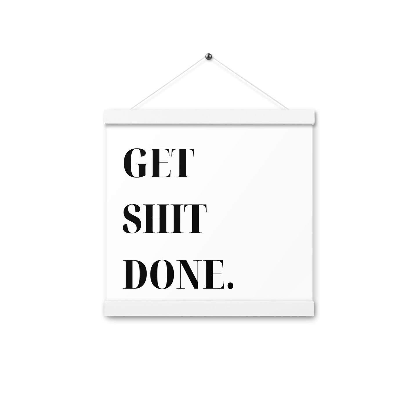 Hängeposter: Get shit done.