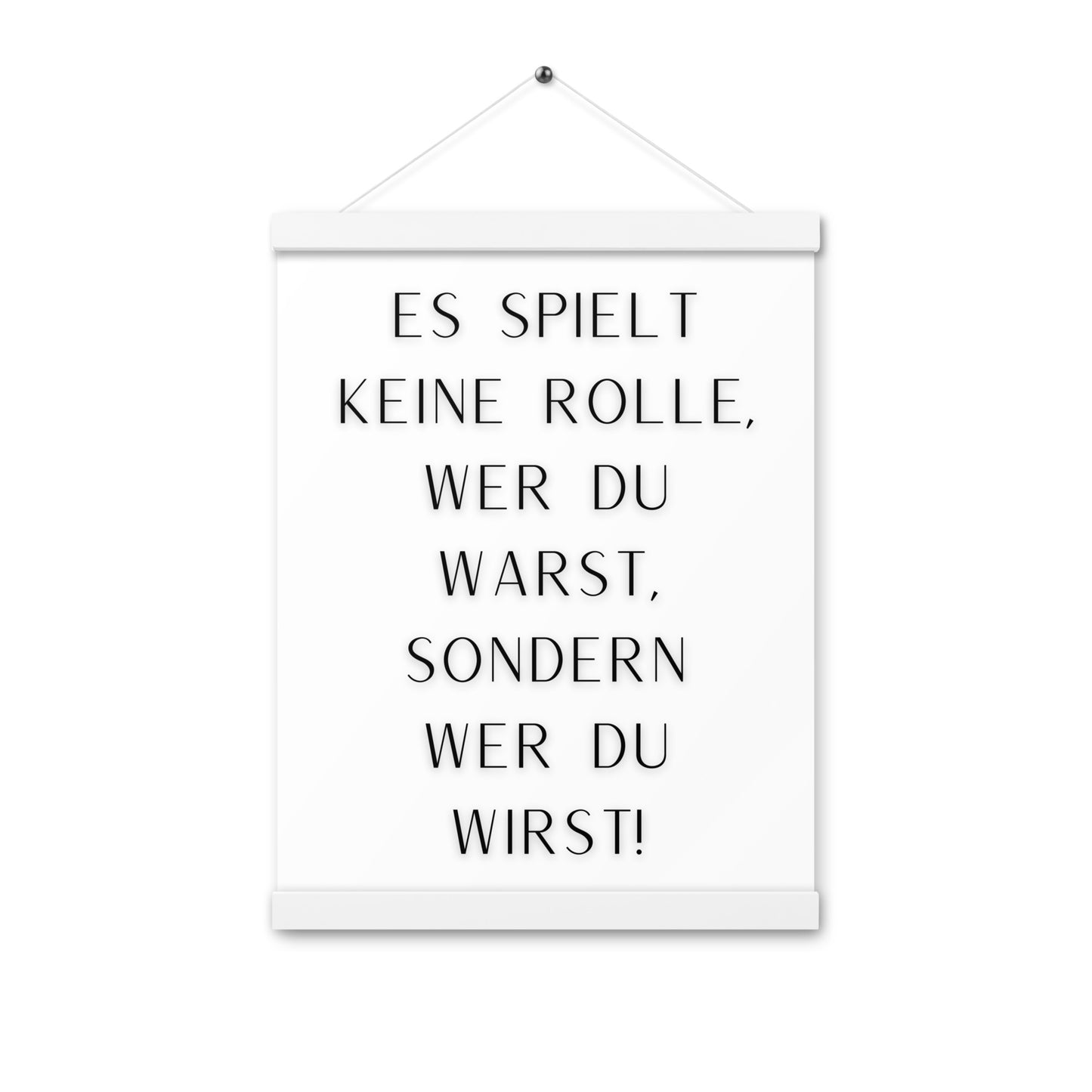 Hängeposter: Es spielt keine Rolle wer du warst sondern wer du wirst