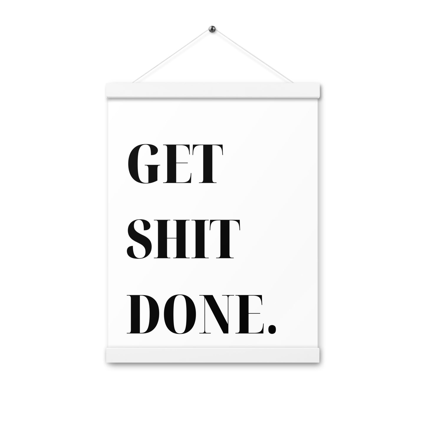 Hängeposter: Get shit done.