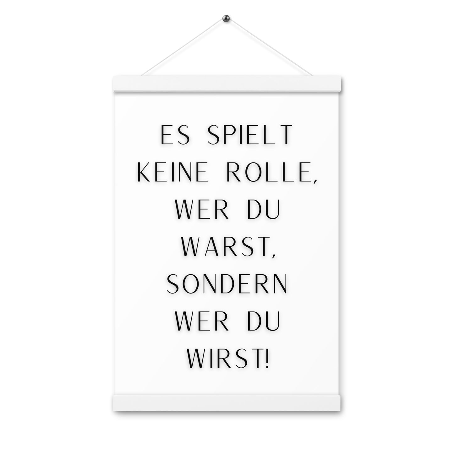 Hängeposter: Es spielt keine Rolle wer du warst sondern wer du wirst