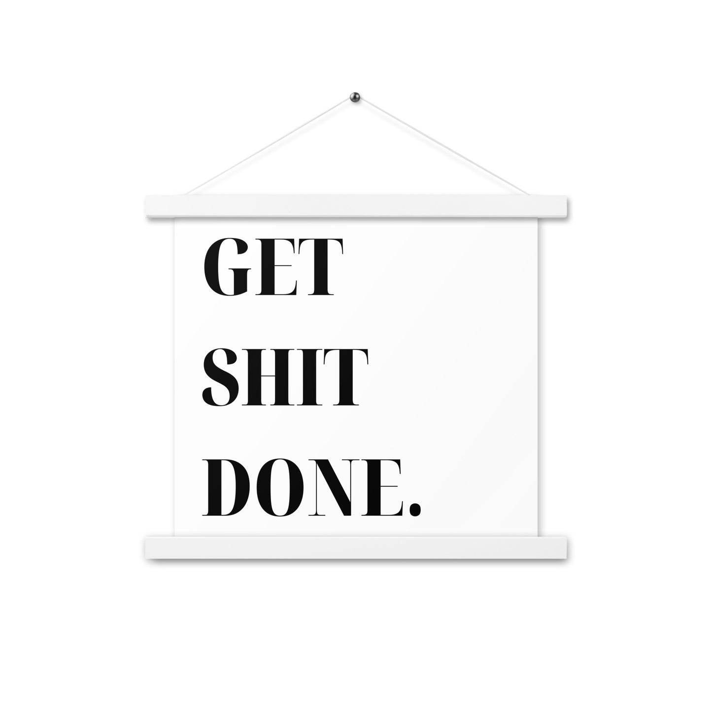 Hängeposter: Get shit done.