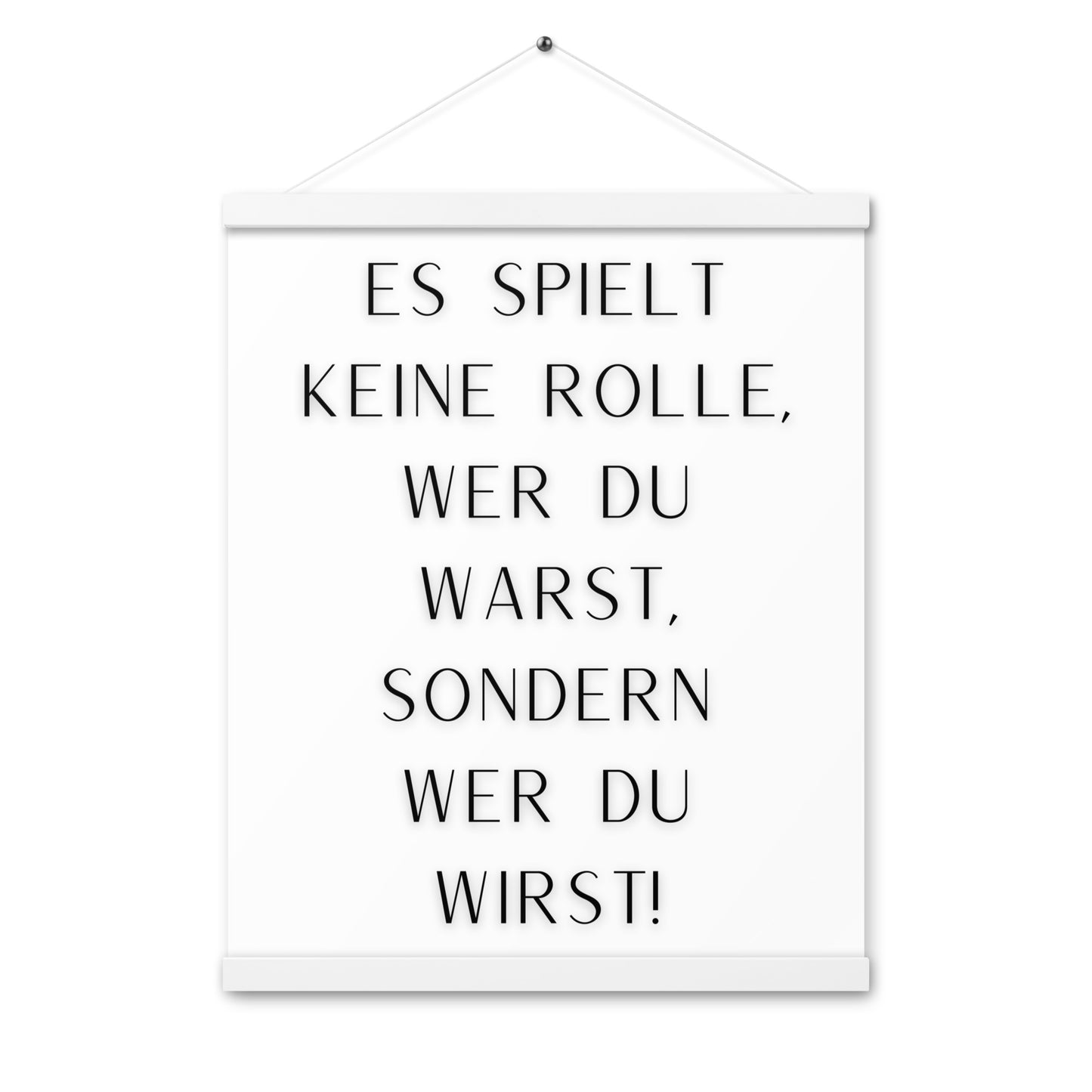 Hängeposter: Es spielt keine Rolle wer du warst sondern wer du wirst