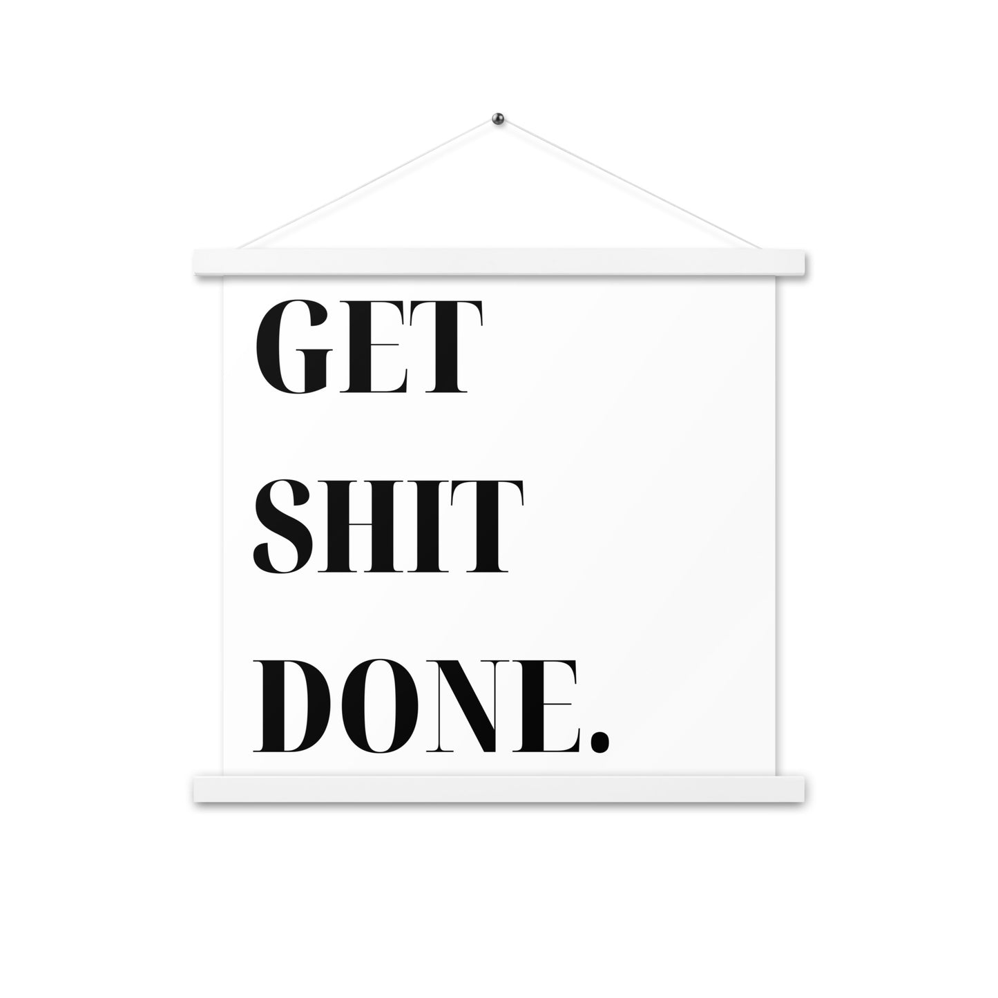 Hängeposter: Get shit done.