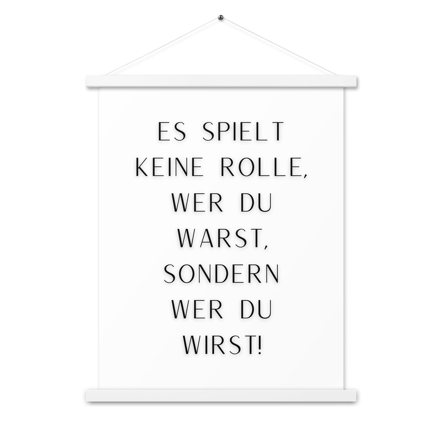 Hängeposter: Es spielt keine Rolle wer du warst sondern wer du wirst