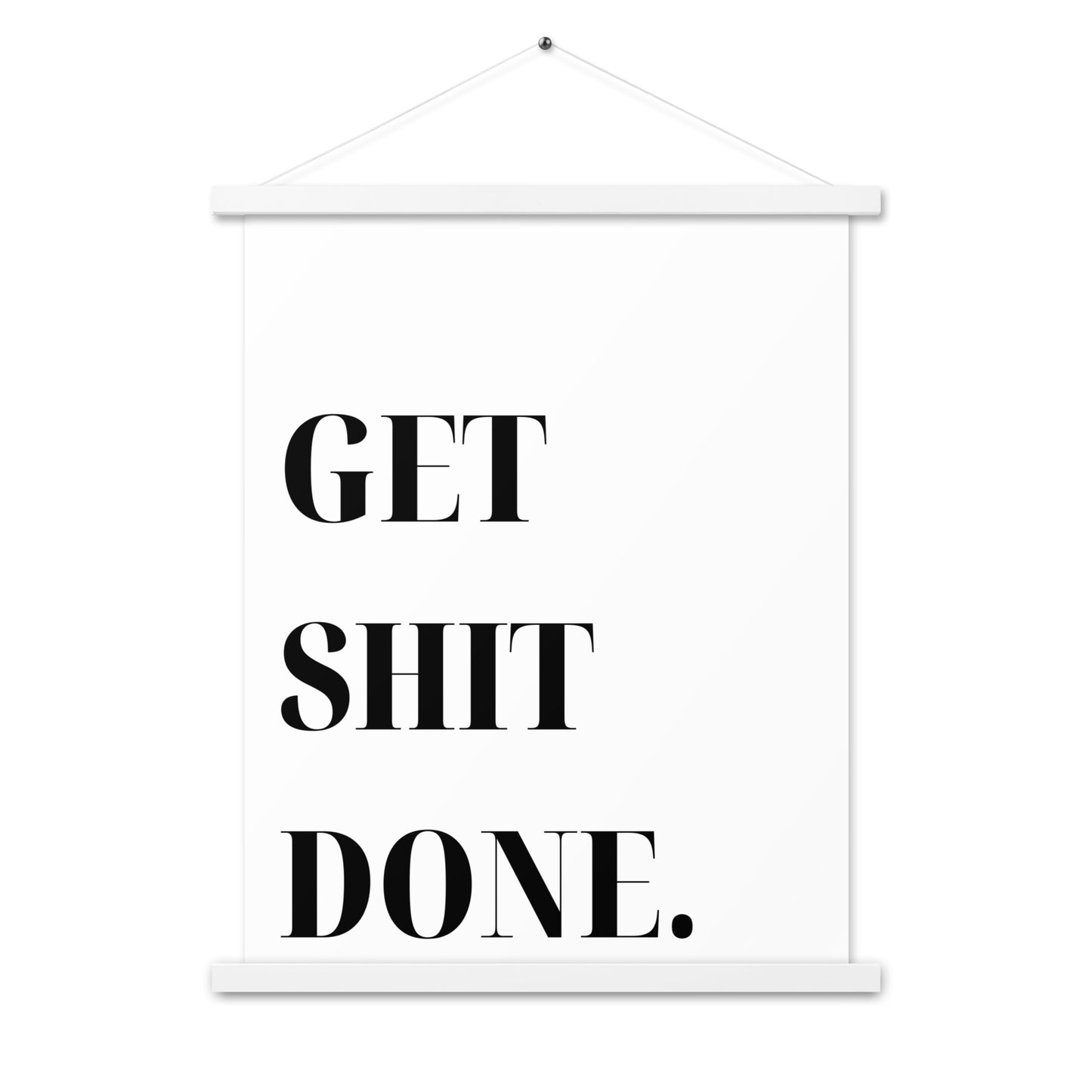 Hängeposter: Get shit done.