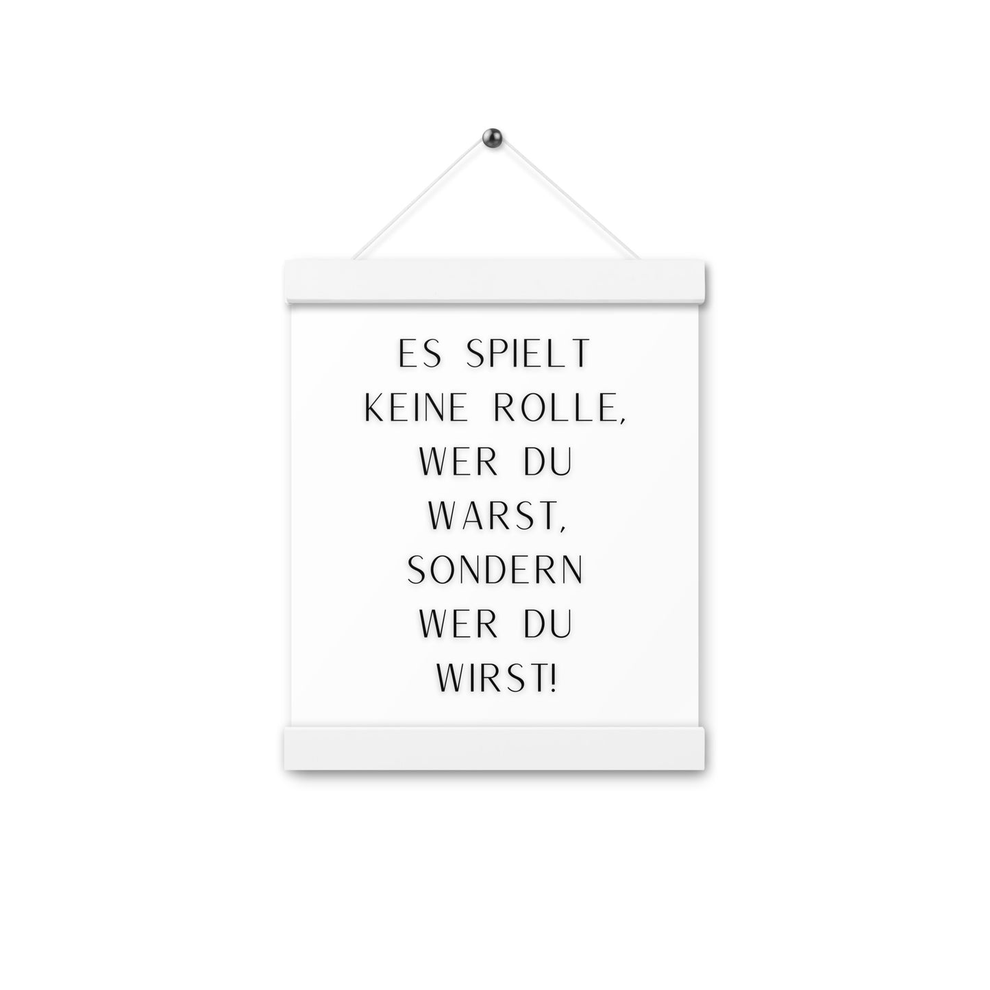 Hängeposter: Es spielt keine Rolle wer du warst sondern wer du wirst