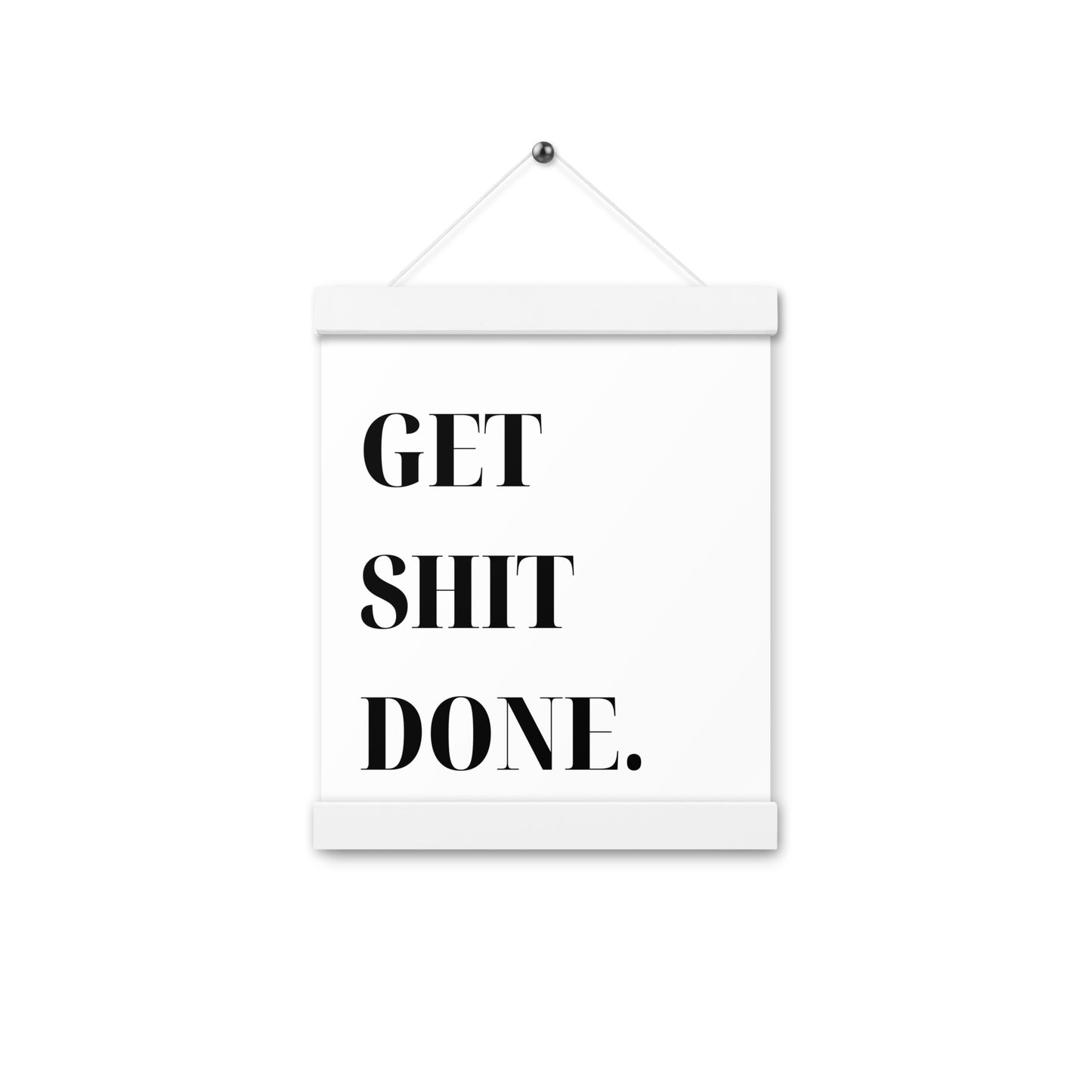 Hängeposter: Get shit done.