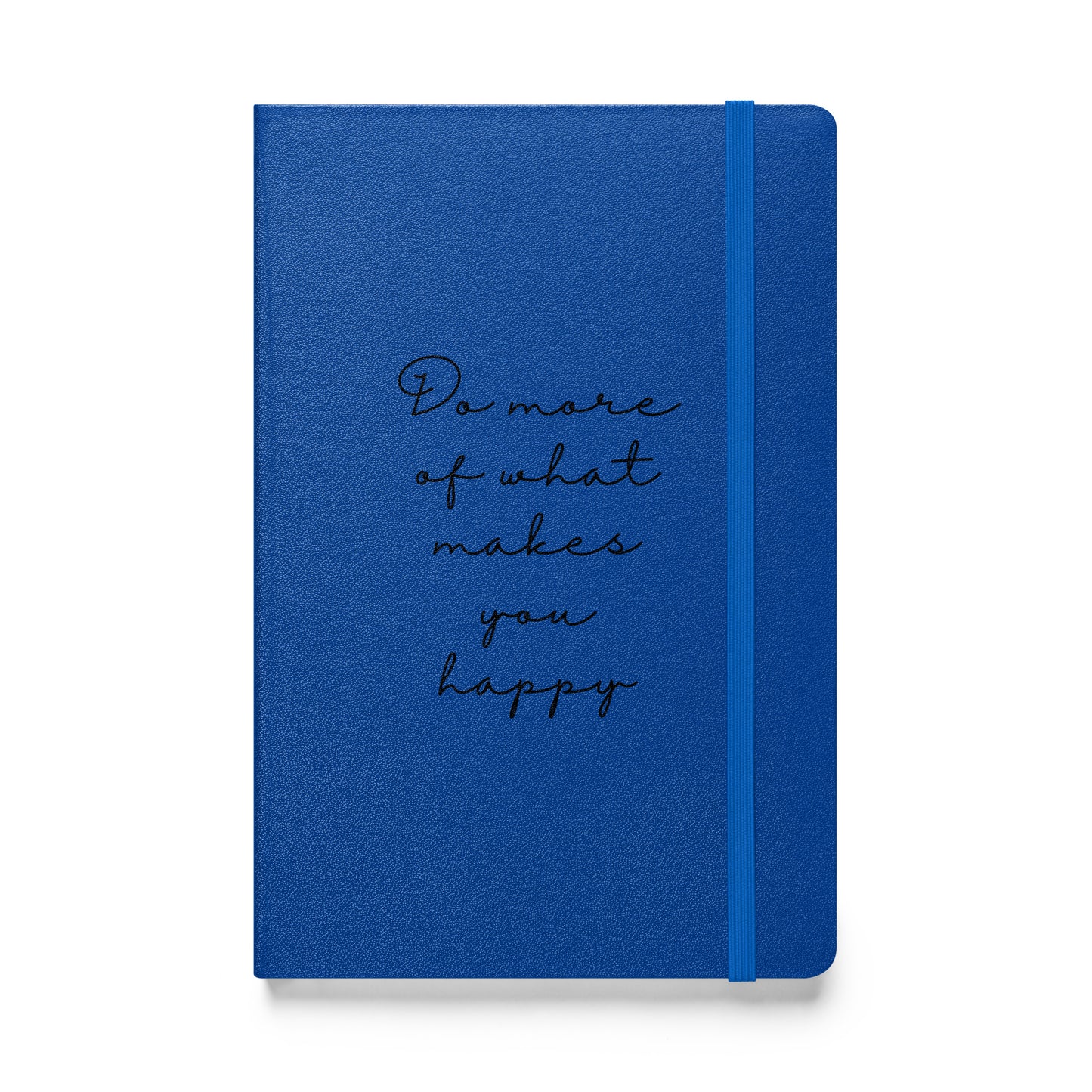 Hardcover Notizbuch: Do more of what makes you happy