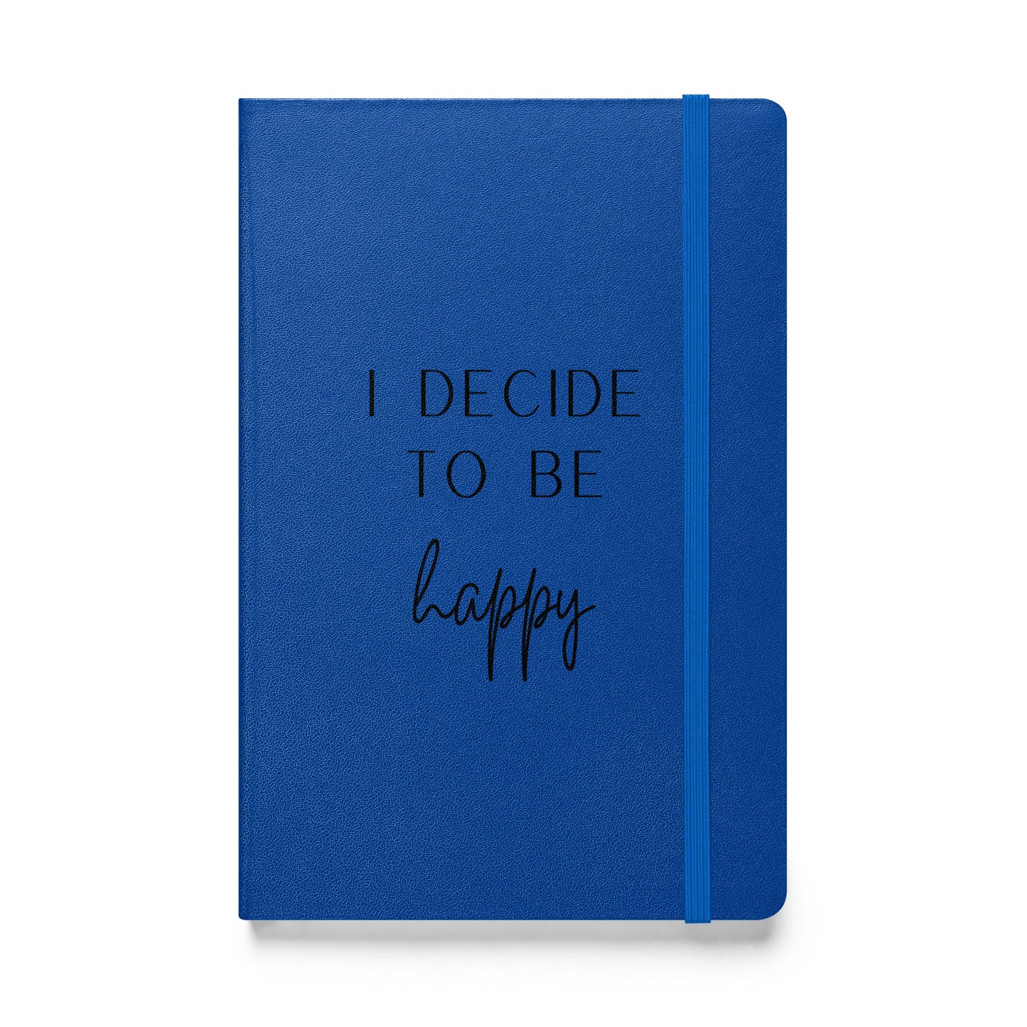 Hardcover Notizbuch: I decide to be happy