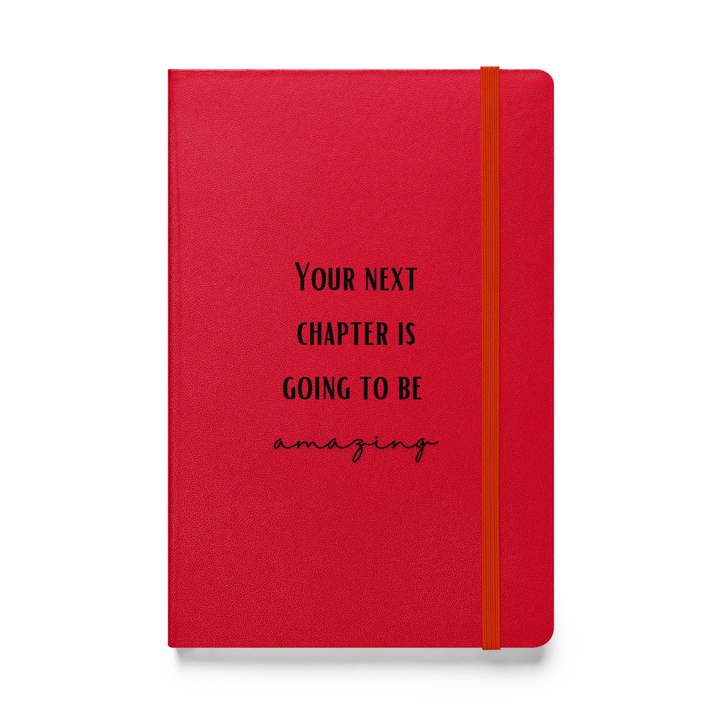 Hardcover Notizbuch: Your next chapter is going to be amazing