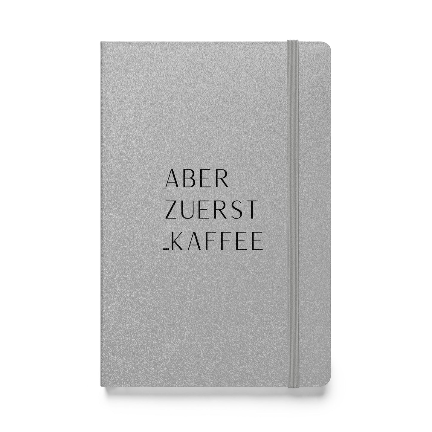 Hardcover Notizbuch: Aber zuerst... Kaffee