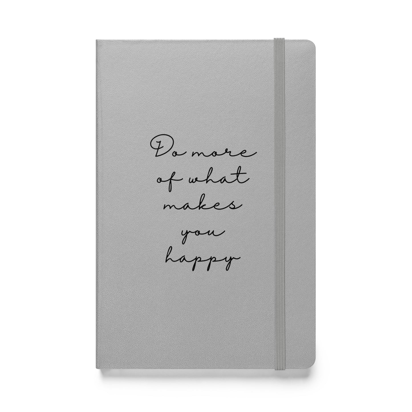 Hardcover Notizbuch: Do more of what makes you happy