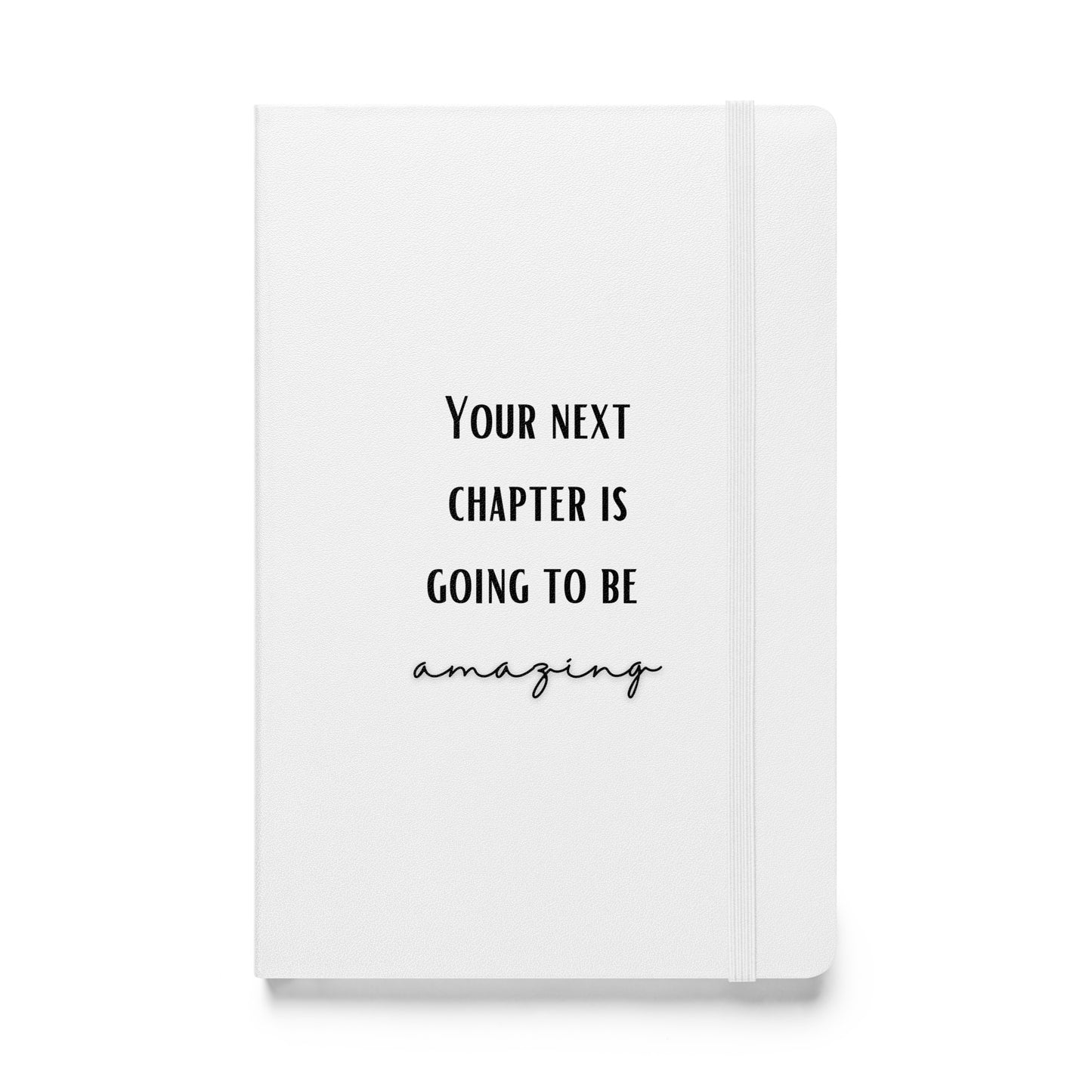 Hardcover Notizbuch: Your next chapter is going to be amazing