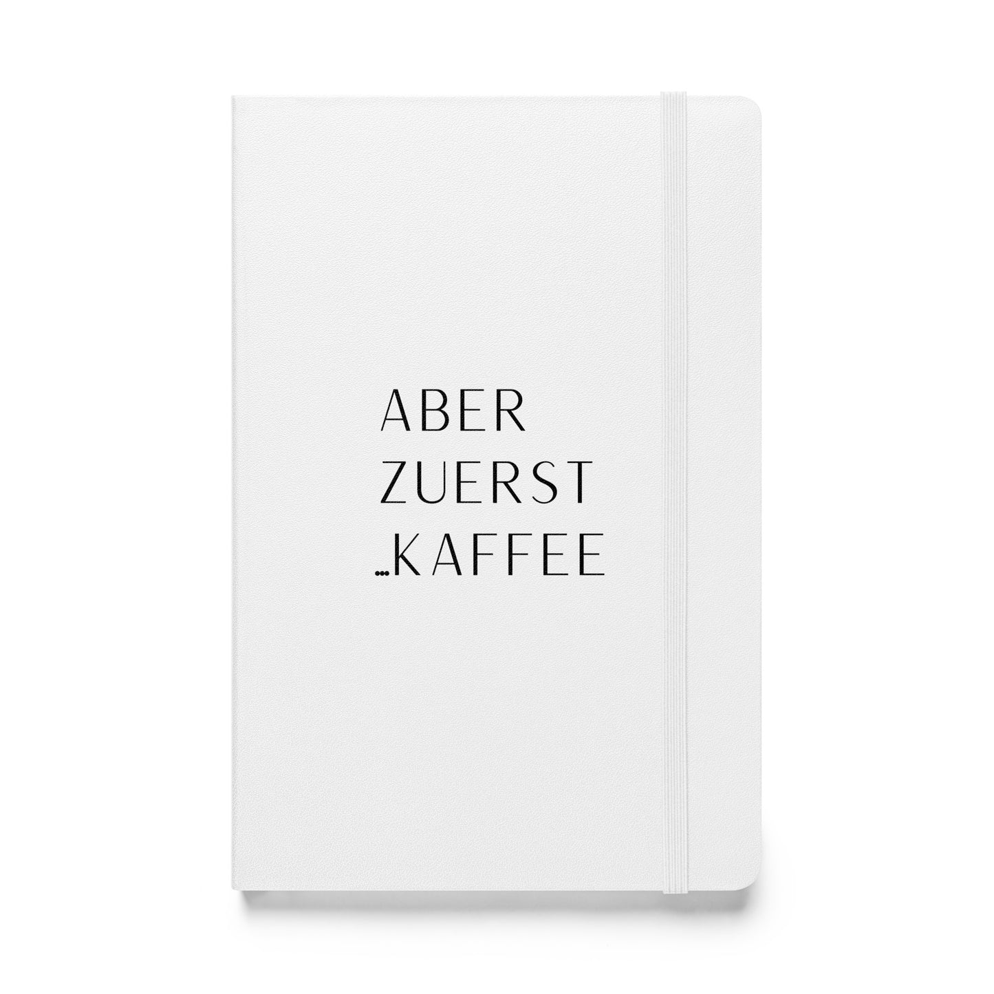 Hardcover Notizbuch: Aber zuerst... Kaffee