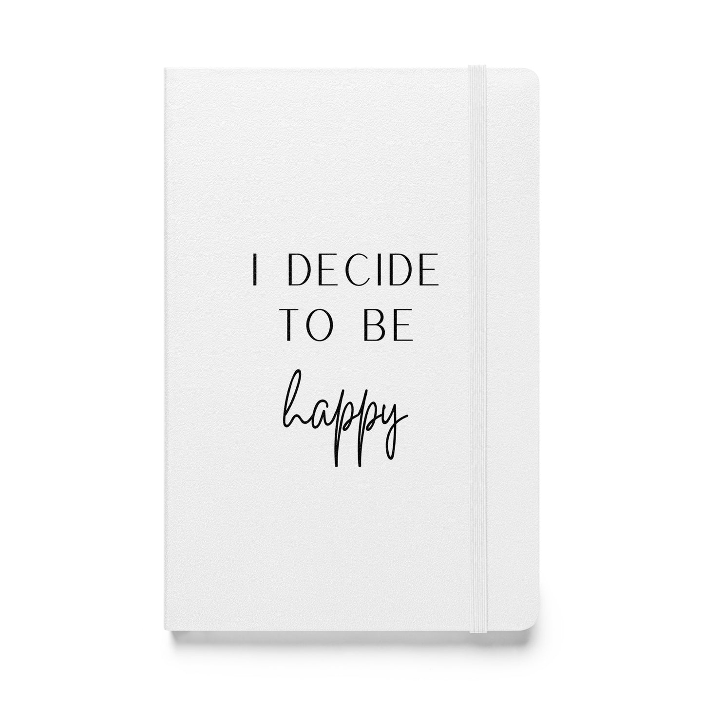 Hardcover Notizbuch: I decide to be happy