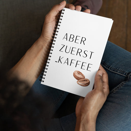 Spiral Notizbuch: Aber zuerst... Kaffee