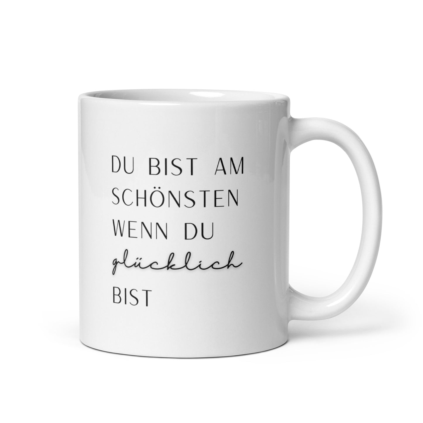 Tasse: Du bist am schönsten wenn du glücklich bist