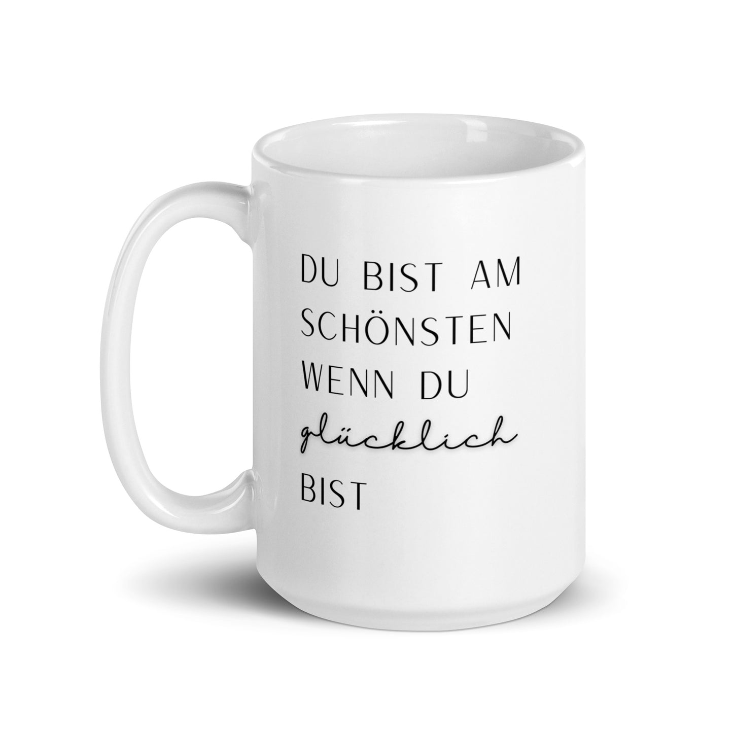 Tasse: Du bist am schönsten wenn du glücklich bist